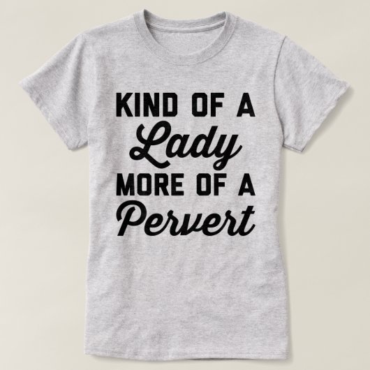 Dame Pervert Funny Quote T-Shirt (Design vorne)