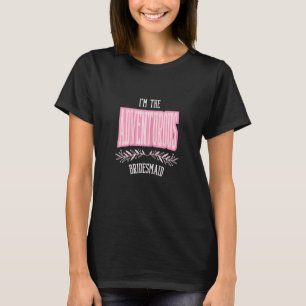 Damen Brautjungfer Abenteuerlustig Passende Jungge T-Shirt