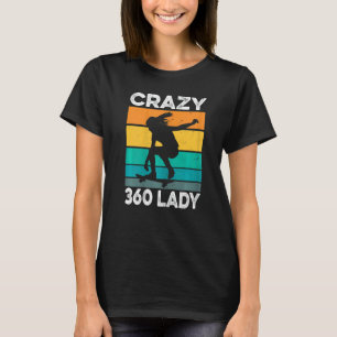 Damen Crazy 360 Lady Zitat für eine Skater Lady T-Shirt