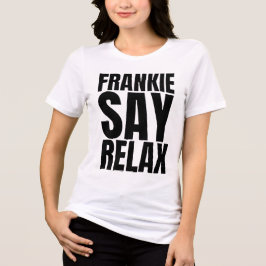 Damen Frankie Say Relax T-Shirt Tri-Blend Shirt