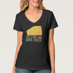 Damen Funny Food Pun Käse nur ein Mädchen, die Lie T-Shirt