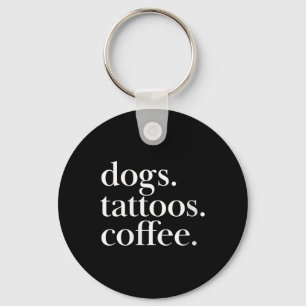 Damen Hunde, Tattoos, Kaffee Einfache Textaussage Schlüsselanhänger