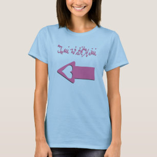Damen "ich bin mit ihm" T - Shirt