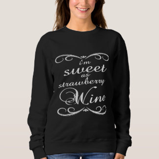 Damen Ich bin süß wie Erdbeerwein Damen Land Sweatshirt
