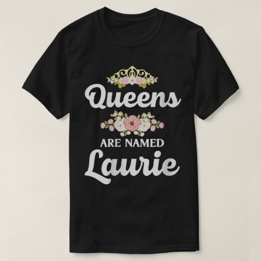 Damen Königinnen sind als LAURIE Geschenk Personal T-Shirt (Design vorne)
