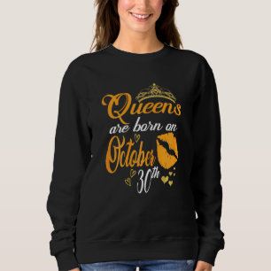 Damen Königinnen sind am 30. Oktober Geboren Sweatshirt