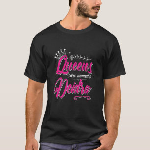 Damen Königinnen sind Deidra genannt T-Shirt