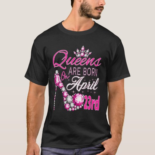 Damen Queens sind am 23. April Geboren. Eine König T-Shirt (Vorderseite)