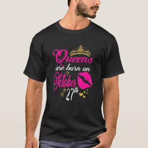 Damen Queens sind am 27. Oktober Geboren T-Shirt