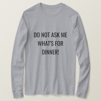 Damen-Shirt | "Frag mich nicht, was es zum Abendes T-Shirt