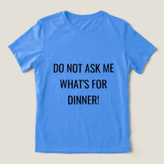 Damen-Shirt | "Frag mich nicht, was es zum Abendes Tri-Blend Shirt