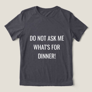 Damen-Shirt | "Frag mich nicht, was es zum Abendes Tri-Blend Shirt