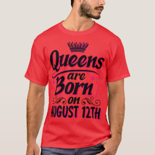 Damen sind am 12. August zum Geburtstag Geboren. T-Shirt