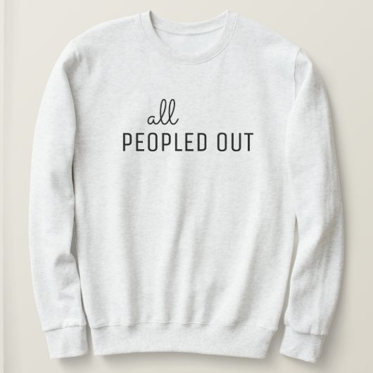 Damen-Sweatshirt "All Peopled Out" Sweatshirt (Design vorne)
