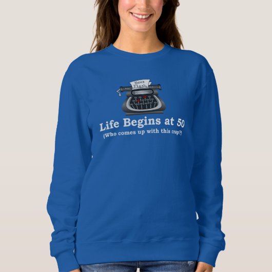 Damen-Sweatshirt "Das Leben beginnt mit 50" Sweatshirt (Vorderseite)