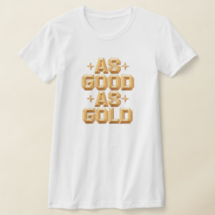 Damen T-Shirt As Good As Gold Weiß