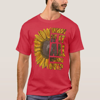 Damen Was, wenn alles funktioniert Sonnenblume Sel T-Shirt