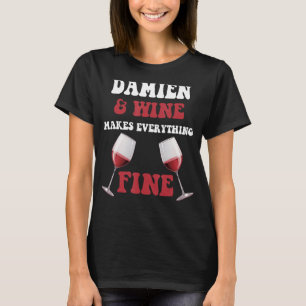 DAMIEN und Wein machen alles gut, um DAMIEN zu nen T-Shirt