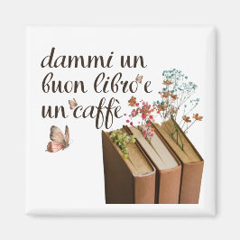 Dammi Un Buon Libro e Un Caffè (italienisch) Magnet