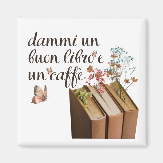 Dammi Un Buon Libro e Un Caffè (italienisch) Magnet (Vorne)