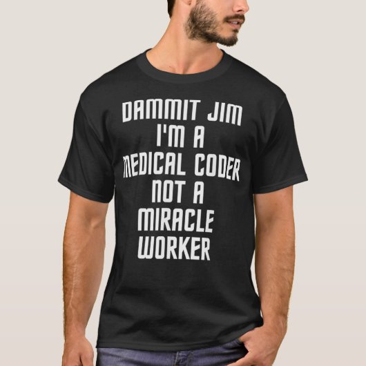Dammit Jim Im A Medical Coder Job Title  T-Shirt (Vorderseite)