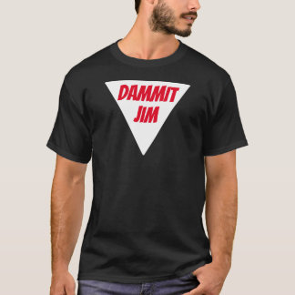 DAMMIT JIM-T - Shirt