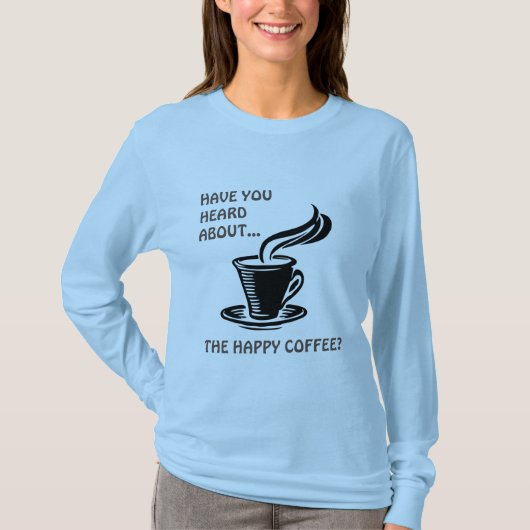 Dampf heißer Happy-Kaffee Langschläfer T - Shirt (Vorderseite)