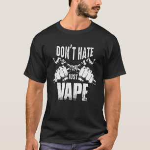 Dampfen-Slogan Hasst nicht, dampft einfach T-Shirt