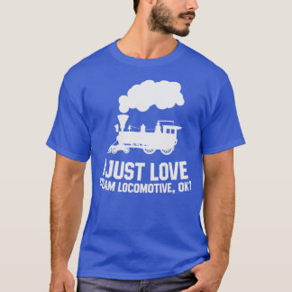 Dampflokomotive I nur Liebe Dampflokomotive ok 1 T-Shirt