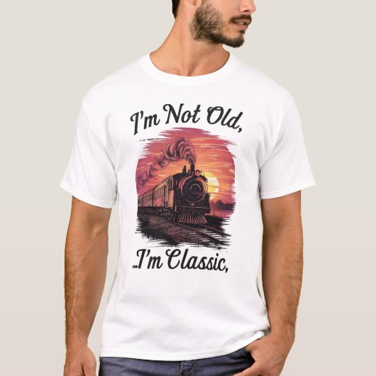 Dampflokomotive, ich bin nicht alt, ich bin klassi T-Shirt (Vorderseite)