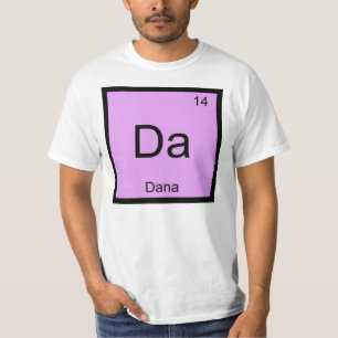 Dana Name Chemistry Element Periodische Tabelle T-Shirt