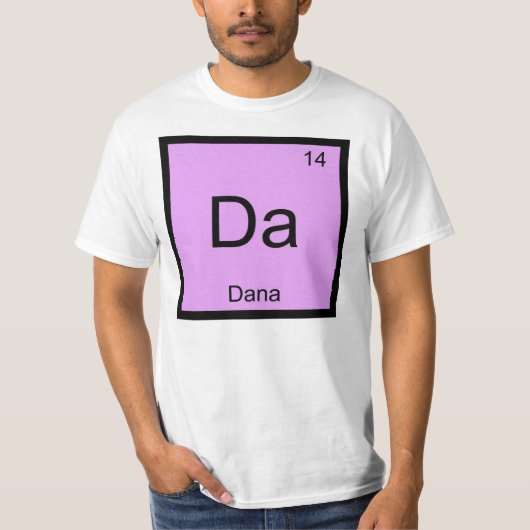 Dana Name Chemistry Element Periodische Tabelle T-Shirt (Vorderseite)