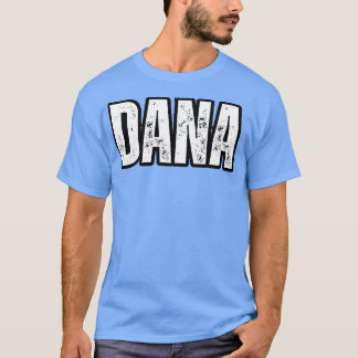 Dana Name Geschenk Geburtstag Feiertag Jahrestag T-Shirt