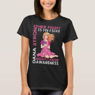 Dana Strong Breast Cancer Awareness Ihr Kampf ist T-Shirt