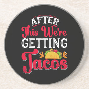 Danach bekommen wir Tacos Getränkeuntersetzer