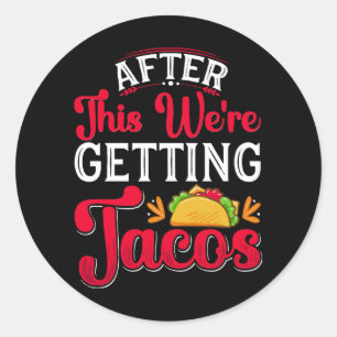 Danach bekommen wir Tacos Runder Aufkleber