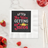 Danach bekommen wir Tacos Serviette (Beispiel)