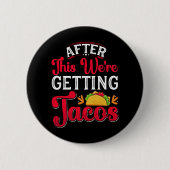 Danach gehen wir Tacos essen Button (Vorderseite)