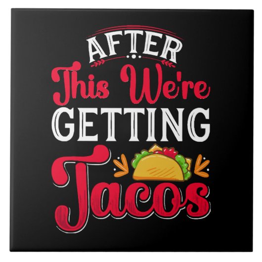 Danach gehen wir Tacos essen Fliese (Vorderseite)