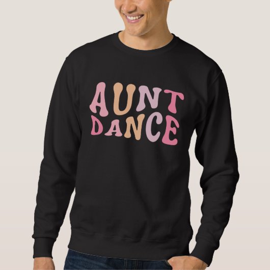 Dance Aunt  Dance Mom Mother's Day Sweatshirt (Vorderseite)