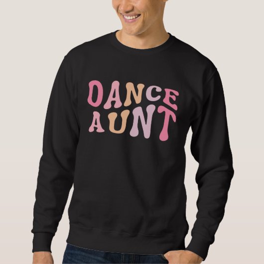 Dance Aunt   Dance Mom Mother's Day      Sweatshirt (Vorderseite)