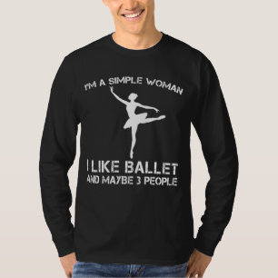 Dance & Bond: Funny Ballet-Loving Woman T - Shirt! T-Shirt