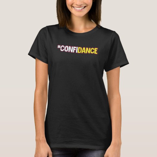 Dance Confidance Dancing Dancer Pun T-Shirt (Vorderseite)