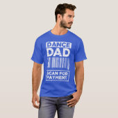 Dance Dad Distressed Scan for Payment Parents Adul T-Shirt (Vorne ganz)