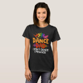 Dance Dad I Don't Dance I Finance Dancing Dad T-Shirt (Vorne ganz)