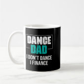 Dance Dad I Don't Dance I Finance - Funny Dad Sayi Kaffeetasse (Links)