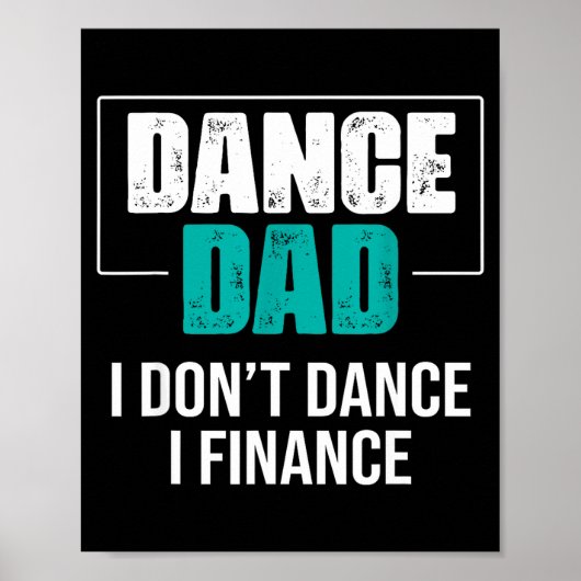 Dance Dad I Don't Dance I Finance - Funny Dad Sayi Poster (Vorne)