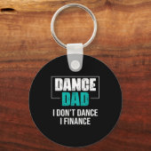 Dance Dad I Don't Dance I Finance - Funny Dad Sayi Schlüsselanhänger (Vorderseite)