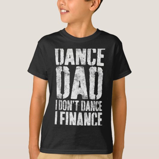 Dance Dad I Don't Dance I Finance Shirt Men Father (Vorderseite)