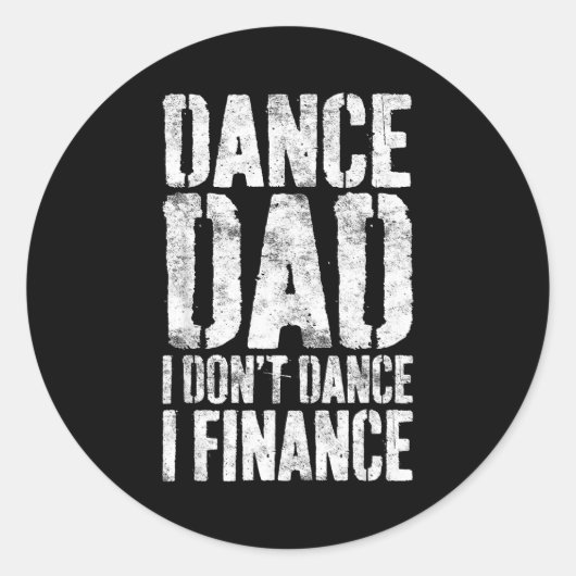 Dance Dad I Don't Dance I Finance Shirt Men Father Runder Aufkleber (Vorderseite)